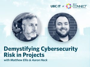 UBC IT at BCNET Connect 2024: Demystifying Cybersecurity Risk in Projects