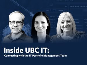 Inside UBC IT: Connecting with the IT Portfolio Management Team