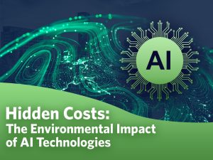 Hidden Costs: The Environmental Impact of AI Technologies