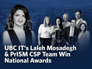 UBC IT’s Laleh Mosadegh and PrISM Compliance Support Program Team Win National Awards