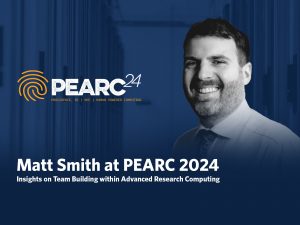 Matt Smith at PEARC 2024: Insights on Team Building within Advanced Research Computing